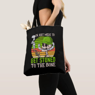 I'm just here to get stoned  tote bag