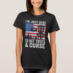 I'm Just Here To Hit Trees And Curse American Flag T-Shirt