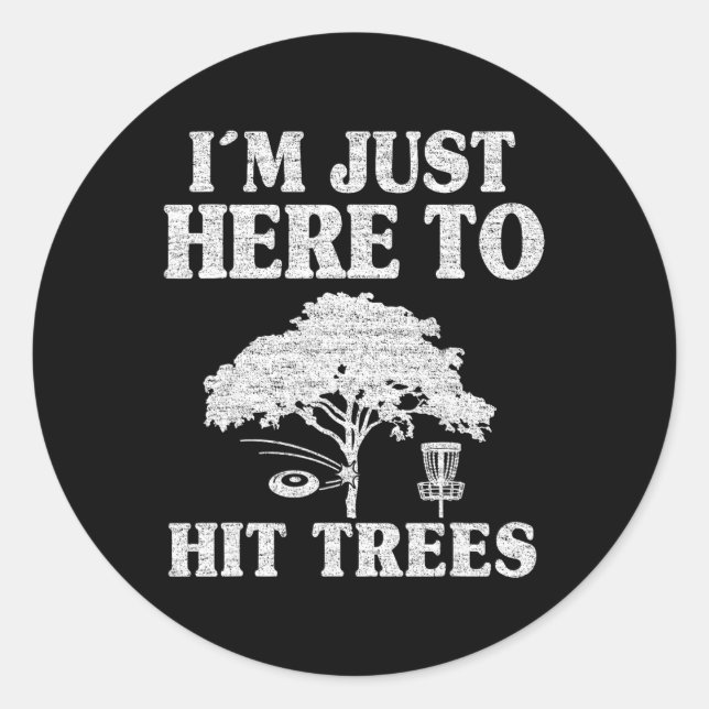 I'm Just Here To Hit Trees Frisbee Golf Joke Funny Classic Round Sticker (Front)
