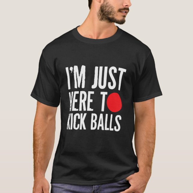 Im Just Here To Kick Balls Kickball Kickball Playe T-Shirt (Front)