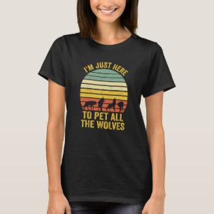 I'm Just Here To Pet All The Wolves Mom T-Shirt