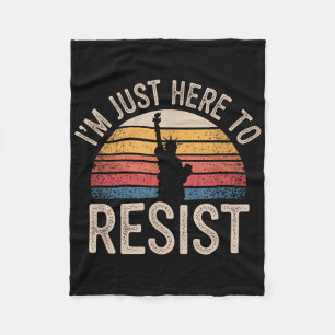 Im Just Here To Resist Statue Of Liberty Resistanc Fleece Blanket