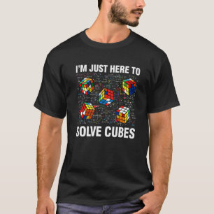 I'm Just Here To Solve Cubes  Math  Speed Cubing T-Shirt