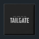 I'm Just Here To Tailgate Football Fan Men Women  Magnet<br><div class="desc">I'm Just Here To Tailgate Football Fan Men Women</div>