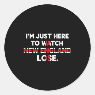 Im just here to watch new england lose funny classic round sticker