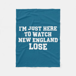 Im just here watch new england lose funny Artwork Fleece Blanket