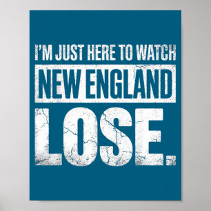 I'm just here watch new england lose funny distres poster