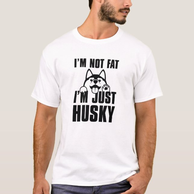 I'm Just Husky T-Shirt (Front)