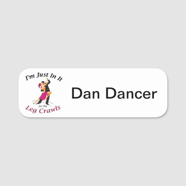 "I'm Just In It For The Leg Crawls" Name badge (Front)