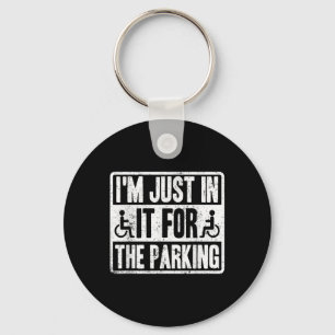 Im Just In It For The Parking Funny Wheelchair Dis Keychain