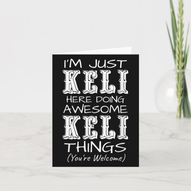 Im Just Keli Here Doing Awesome Keli Things  Card (Front)