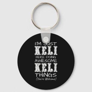 Im Just Keli Here Doing Awesome Keli Things Keychain
