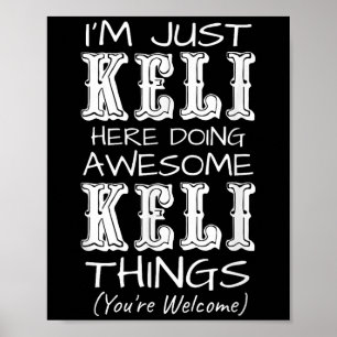 Im Just Keli Here Doing Awesome Keli Things  Poster