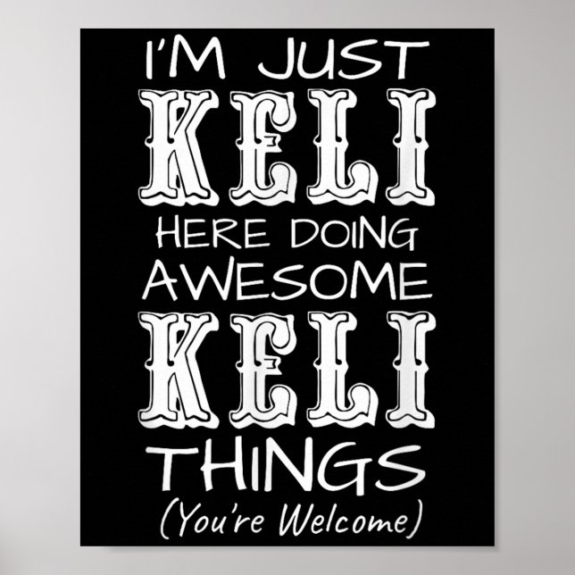 Im Just Keli Here Doing Awesome Keli Things  Poster (Front)