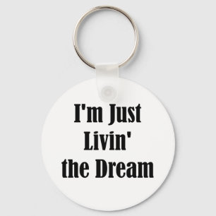 I'm Just Livin' the Dream Keychain