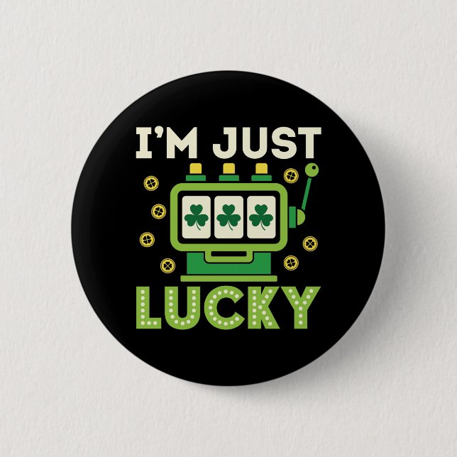 I'm Just Lucky St Patricks Day Slots Casino 2 Inch Round Button (Front)