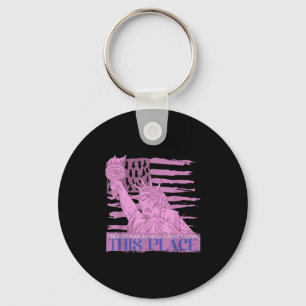 I'm Just Mad As Hell Cause I Loved This Place  Keychain