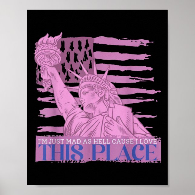I'm Just Mad As Hell Cause I Loved This Place  Poster (Front)