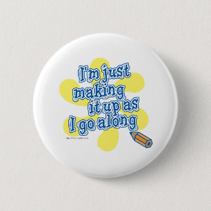 I'm just making it up! 2 inch round button