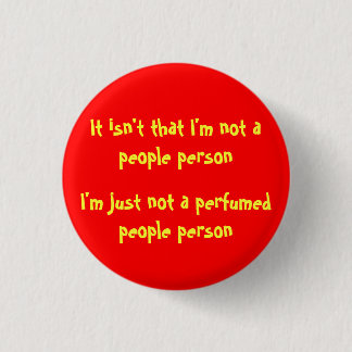 I'm Just Not A Perfumed People Person 1 Inch Round Button
