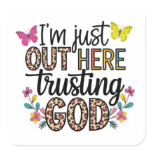 I'm Just Our Here Trusting God