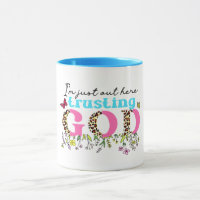 "IM JUST OUT HERE TRUSTING GOD" CHRISTIAN QUOTE  