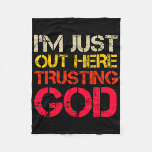 Im Just Out Here Trusting God Christian Religious  Fleece Blanket