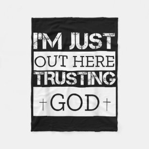 Im Just Out Here Trusting God Christian Religious  Fleece Blanket