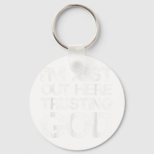 Im Just Out Here Trusting God Christian Religious Keychain