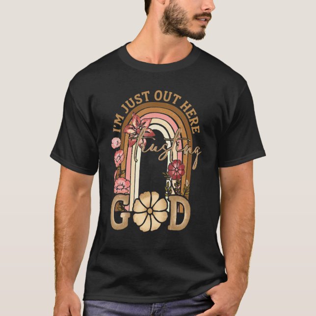 I'm Just Out Here Trusting God Cute Christian Jesu T-Shirt (Front)
