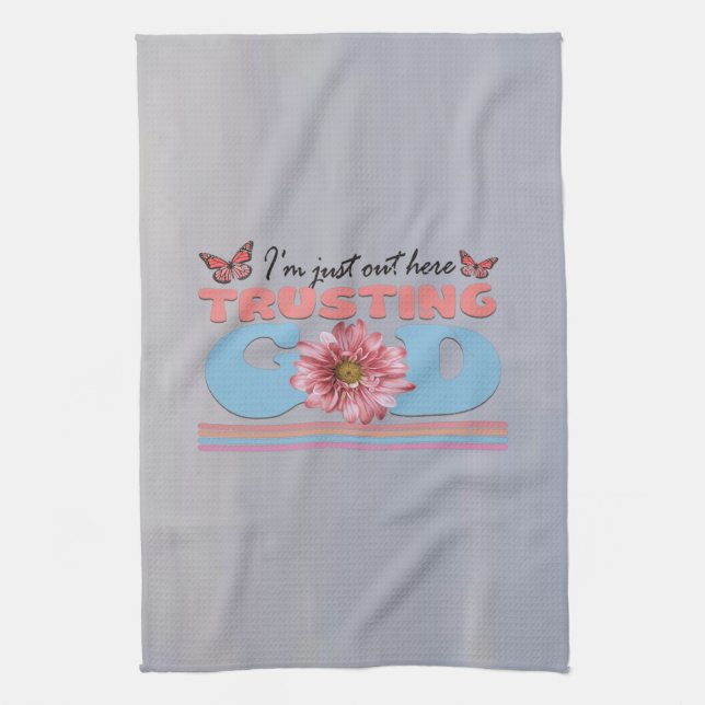 I'm Just Out Here Trusting God Kitchen Towel (Vertical)
