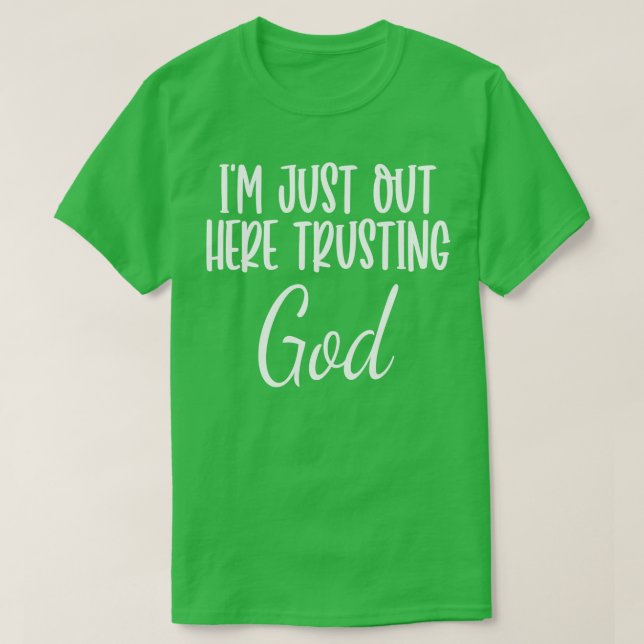 Im Just Out Here Trusting God Long Sleeve  T-Shirt (Design Front)