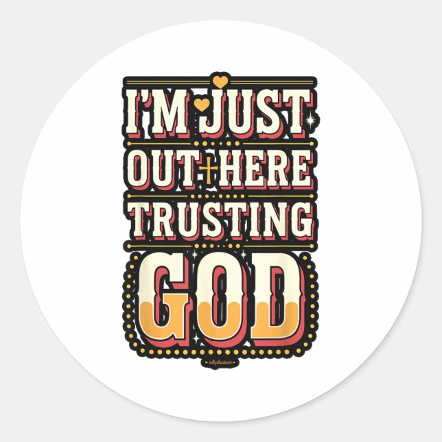 I'm Just Out Here Trusting God Quote  Classic Round Sticker (Front)