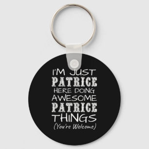 Im Just Patrice Here Doing Awesome Patrice Things  Keychain