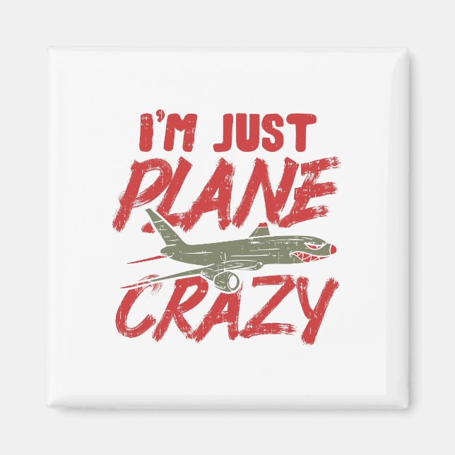I'm Just Plane Crazy Airplane Fly Aircraft Gift Magnet (Front)