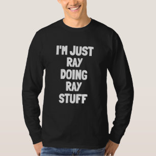 I'm Just Ray Doing Ray Stuff  Men Boys Ray T-Shirt