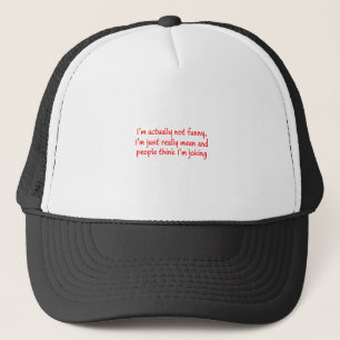 I'm just really mean trucker hat