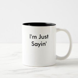 I'm Just Sayin' - Left Handed Two-Tone Coffee Mug