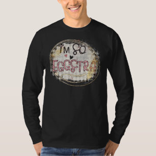 I'm Just So Eggstra Easter Motivational Teacher E T-Shirt