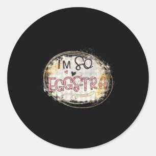 Im Just So Eggstra Funny Easter Motivational Teac Classic Round Sticker