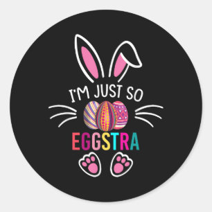 Im Just So Eggstra Shirt Funny Easter Motivational Classic Round Sticker