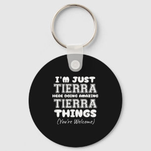 I'm Just Tierra Here Doing Amazing Tierra Things  Keychain