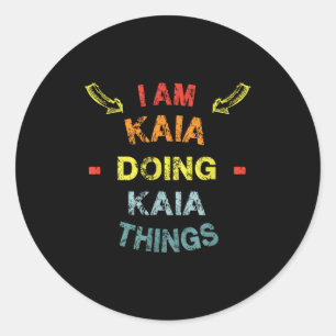 I'm Kaia Doing Kaia Things Cool Funny Christmas Gi Classic Round Sticker