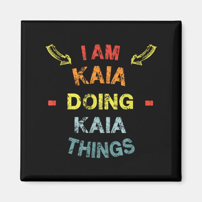 I'm Kaia Doing Kaia Things Cool Funny Christmas Gi Magnet (Front)