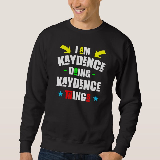 Im Kaydence Doing Kaydence Things Cool Christmas Sweatshirt (Front)