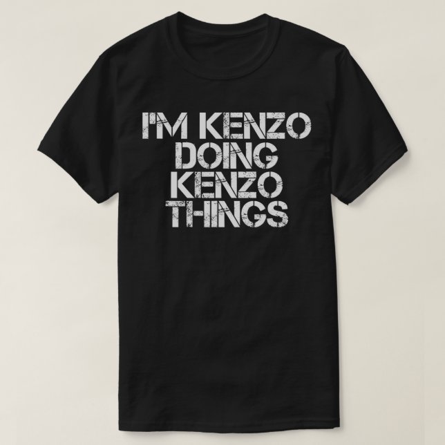I'M KENZO DOING KENZO THINGS Name Funny Birthday G T-Shirt (Design Front)