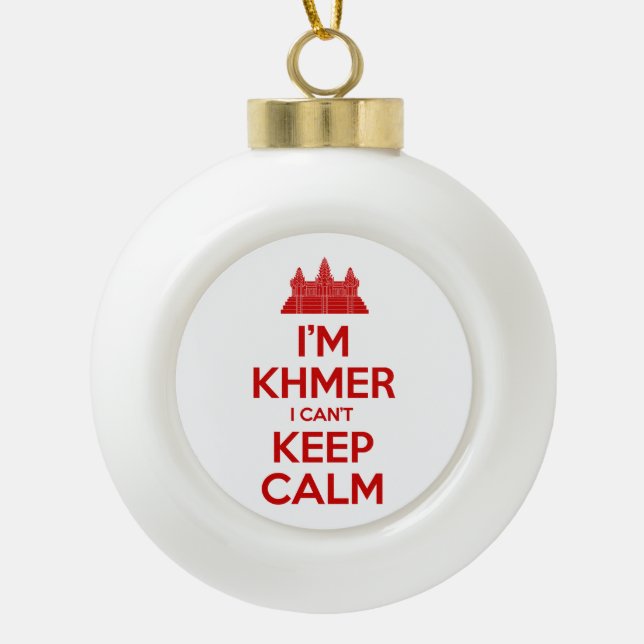 I'm Khmer I Can't Keep Calm Ceramic Ball Christmas Ornament (Front)