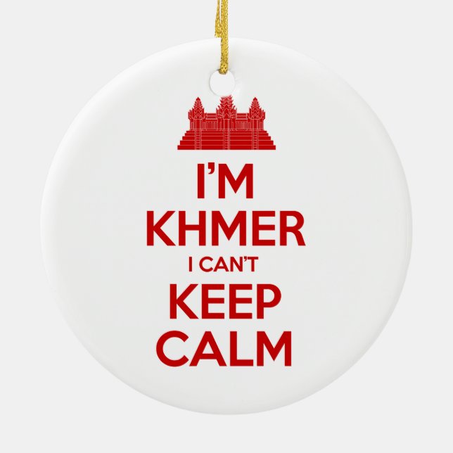 I'm Khmer I Can't Keep Calm Ceramic Ornament (Back)