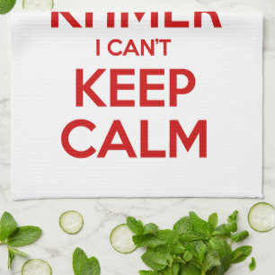 I'm Khmer I Can't Keep Calm Kitchen Towel