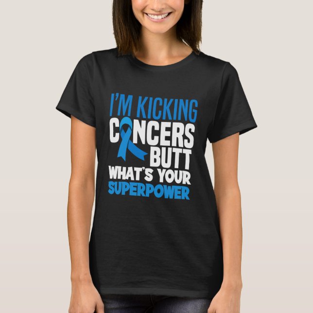 Im Kicking Cancers Butt Colourectal T-Shirt (Front)